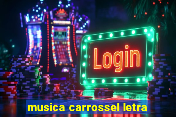 musica carrossel letra